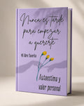 Nunca Es Tarde para Empezar A Quererte